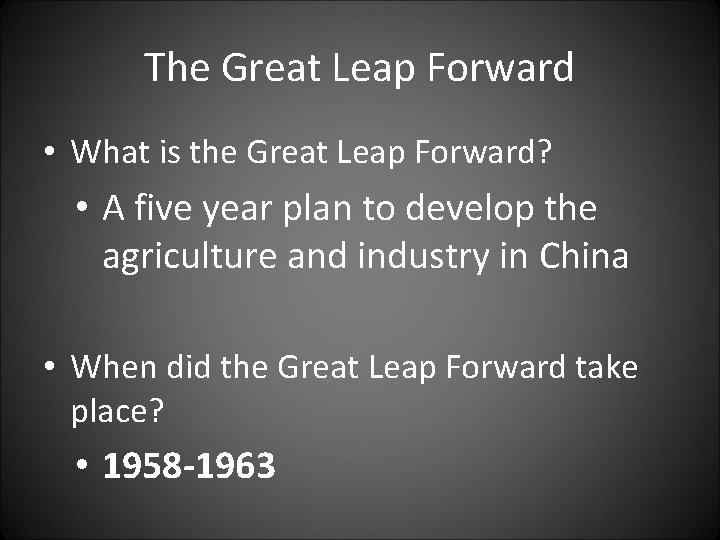 The Great Leap Forward • What is the Great Leap Forward? • A five