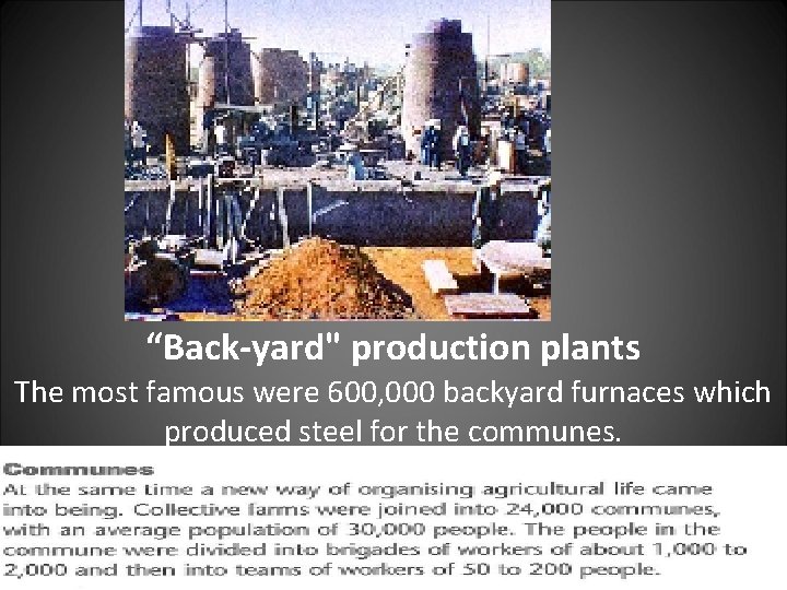 “Back-yard" production plants The most famous were 600, 000 backyard furnaces which produced steel