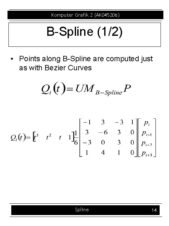 Komputer Grafik 2 (AK 045206) B Spline (1/2) • Points along B Spline are