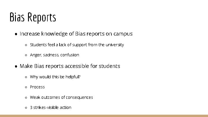 Bias Reports ● Increase knowledge of Bias reports on campus ○ Students feel a
