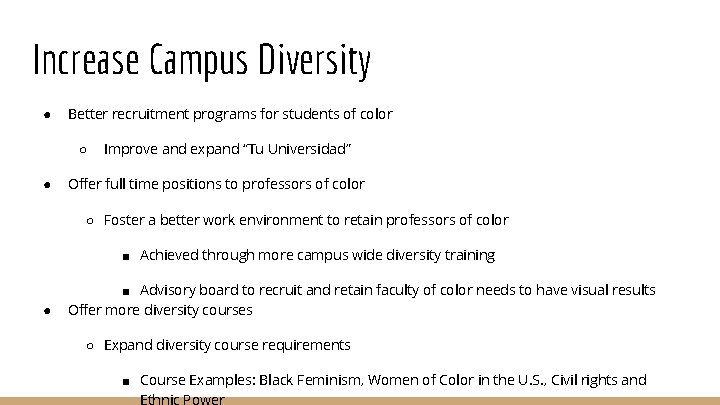 Increase Campus Diversity ● Better recruitment programs for students of color ○ ● Improve