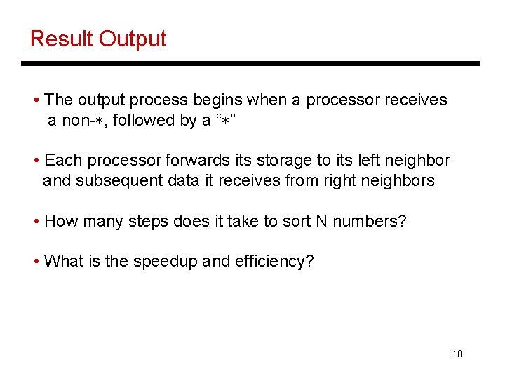 Result Output • The output process begins when a processor receives a non-*, followed