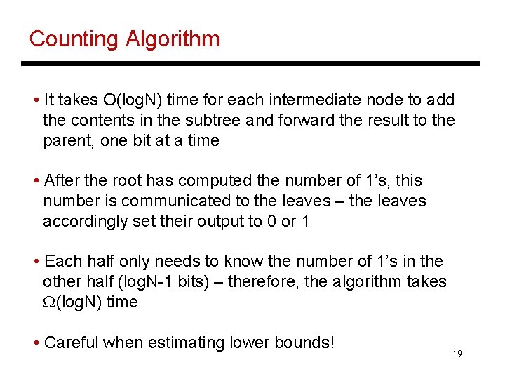 Counting Algorithm • It takes O(log. N) time for each intermediate node to add