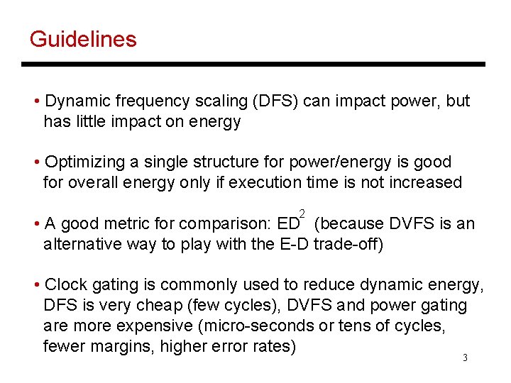 Guidelines • Dynamic frequency scaling (DFS) can impact power, but has little impact on