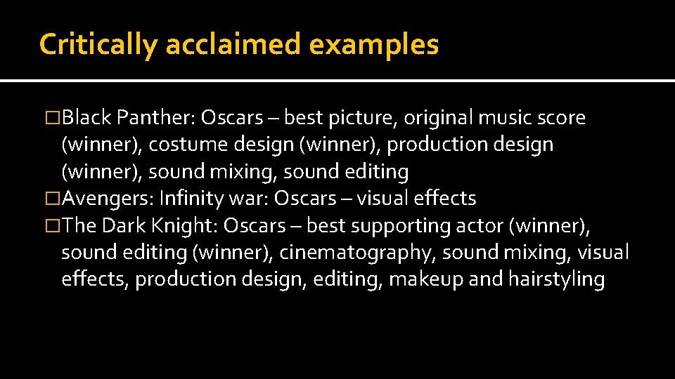 Critically acclaimed examples �Black Panther: Oscars – best picture, original music score (winner), costume