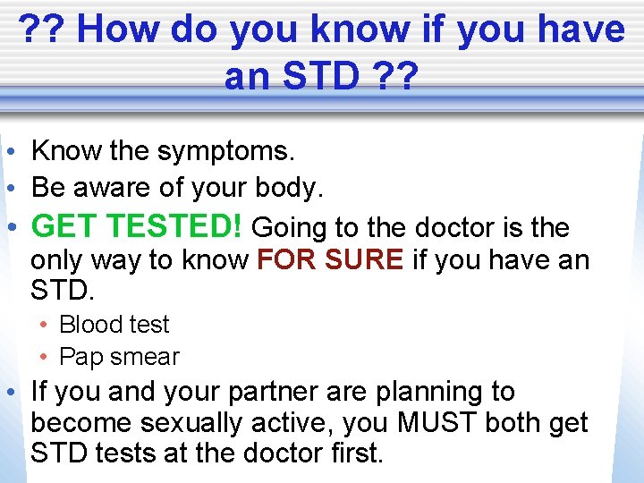 ? ? How do you know if you have an STD ? ? •