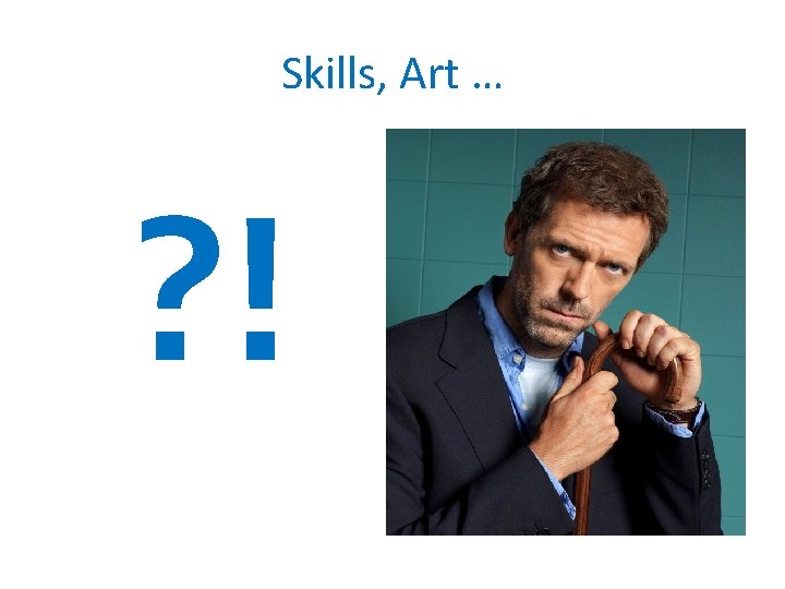 Skills, Art … ? ! 