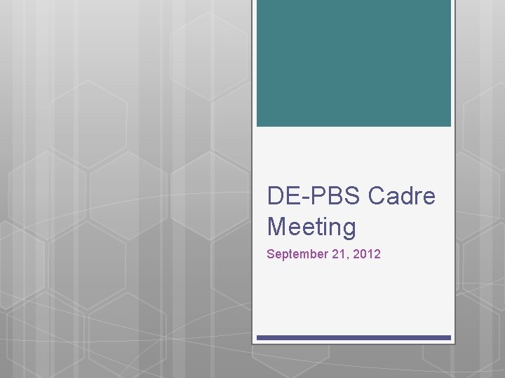 DE-PBS Cadre Meeting September 21, 2012 