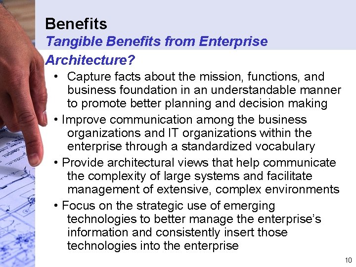 Benefits Tangible Benefits from Enterprise Architecture? • Capture facts about the mission, functions, and