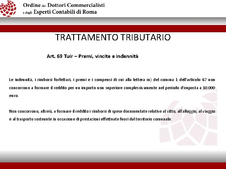 TRATTAMENTO TRIBUTARIO Art. 69 Tuir – Premi, vincite e indennità Le indennità, i rimborsi