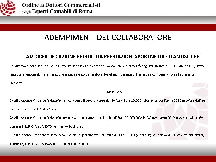 ADEMPIMENTI DEL COLLABORATORE AUTOCERTIFICAZIONE REDDITI DA PRESTAZIONI SPORTIVE DILETTANTISTICHE Consapevole delle sanzioni penali previste