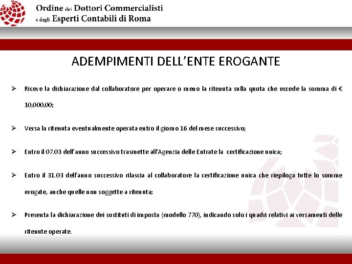 ADEMPIMENTI DELL’ENTE EROGANTE Ø Riceve la dichiarazione dal collaboratore per operare o meno la