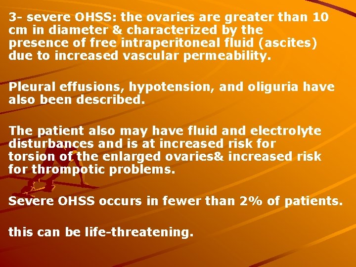 3 - severe OHSS: the ovaries are greater than 10 cm in diameter &