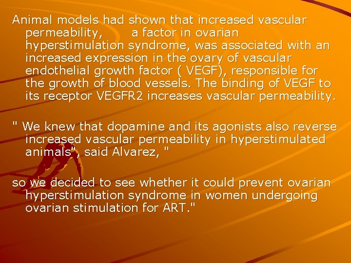 Animal models had shown that increased vascular permeability, a factor in ovarian hyperstimulation syndrome,