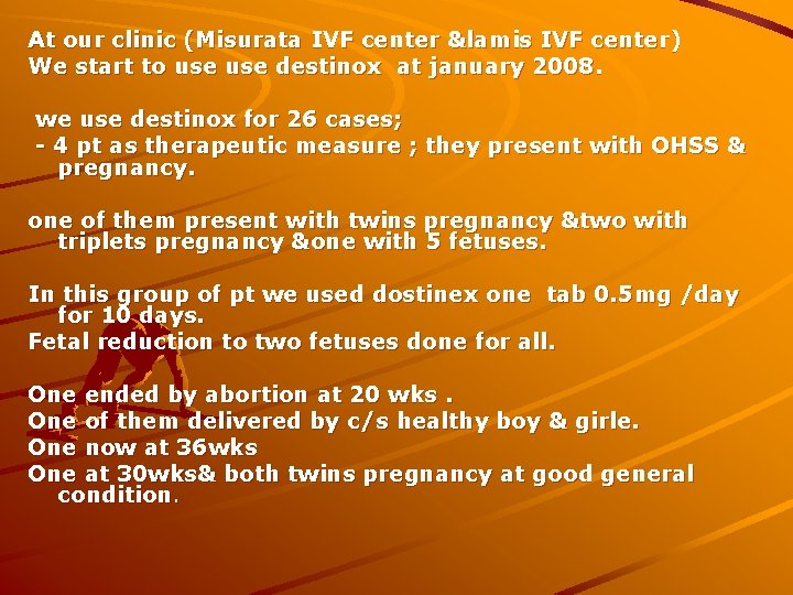 At our clinic (Misurata IVF center &lamis IVF center) We start to use destinox