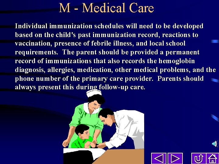 M - Medical Care Individual immunization schedules will need to be developed based on