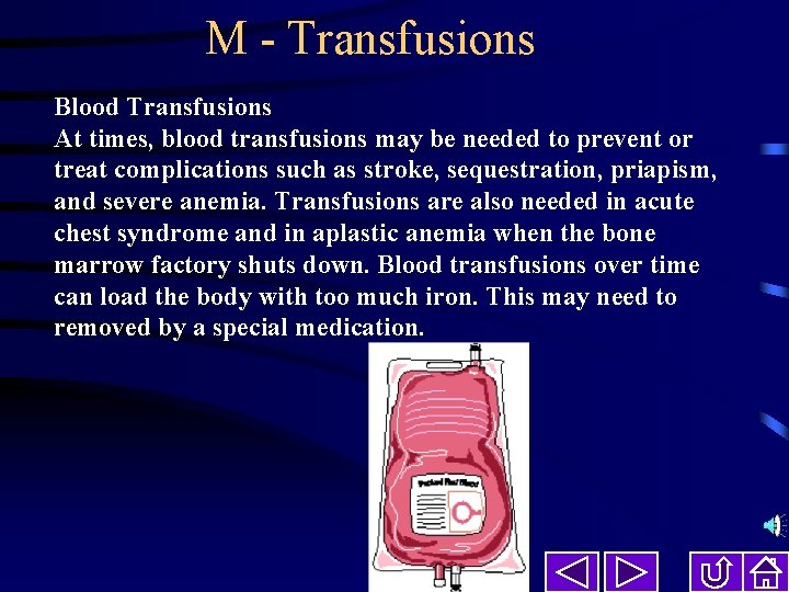 M - Transfusions Blood Transfusions At times, blood transfusions may be needed to prevent