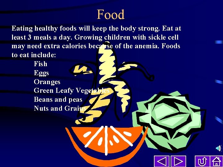Food Eating healthy foods will keep the body strong. Eat at least 3 meals