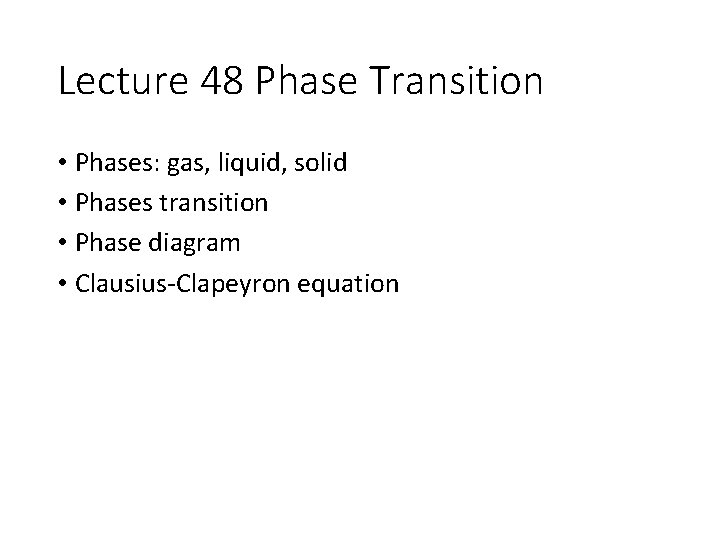 Lecture 48 Phase Transition • Phases: gas, liquid, solid • Phases transition • Phase