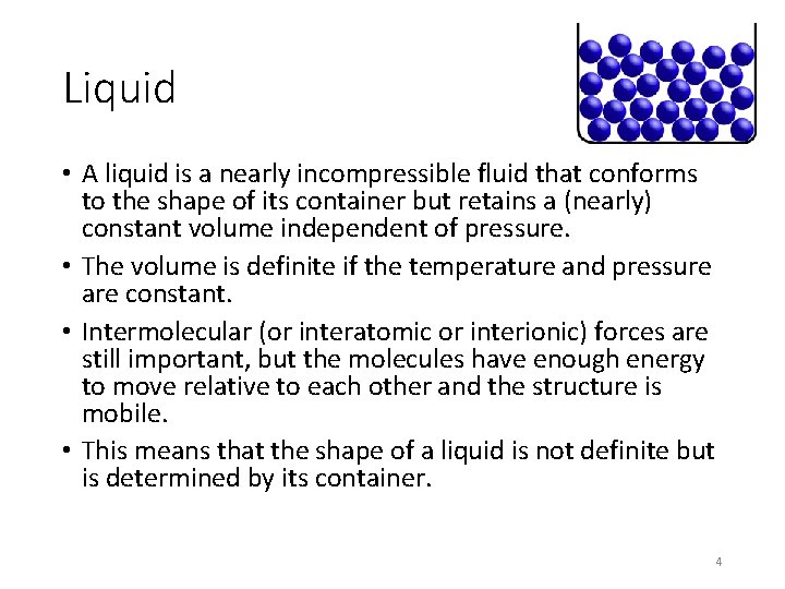 Liquid • A liquid is a nearly incompressible fluid that conforms to the shape