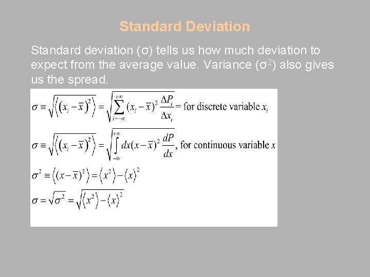 Standard Deviation Standard deviation (σ) tells us how much deviation to expect from the