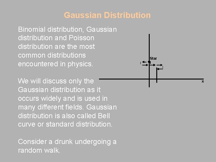 Gaussian Distribution Binomial distribution, Gaussian distribution and Poisson distribution are the most common distributions