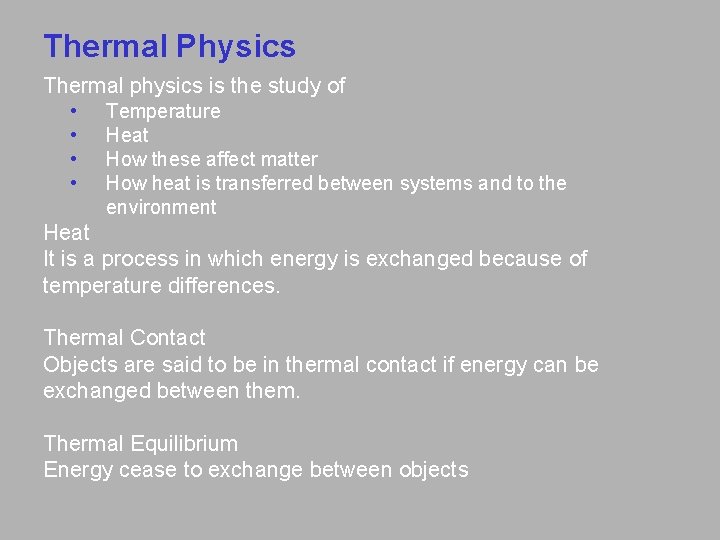 Thermal Physics Thermal physics is the study of • • Temperature Heat How these