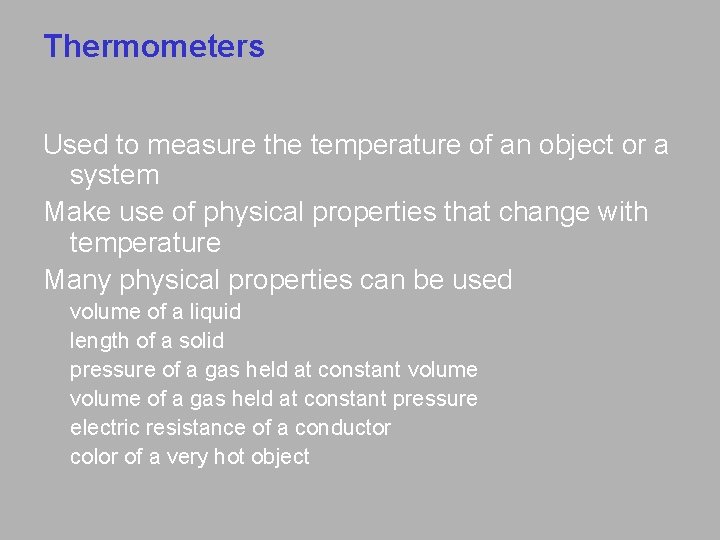 Thermometers Used to measure the temperature of an object or a system Make use