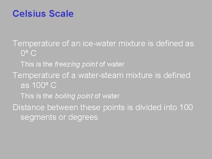 Celsius Scale Temperature of an ice-water mixture is defined as 0º C This is