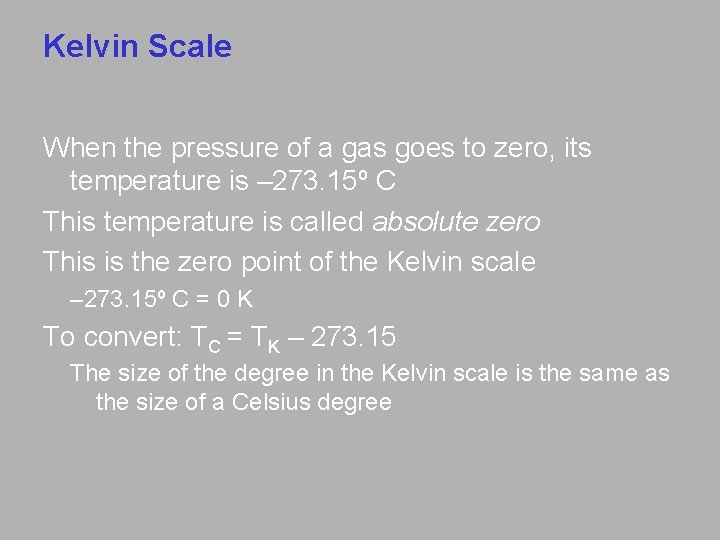 Kelvin Scale When the pressure of a gas goes to zero, its temperature is