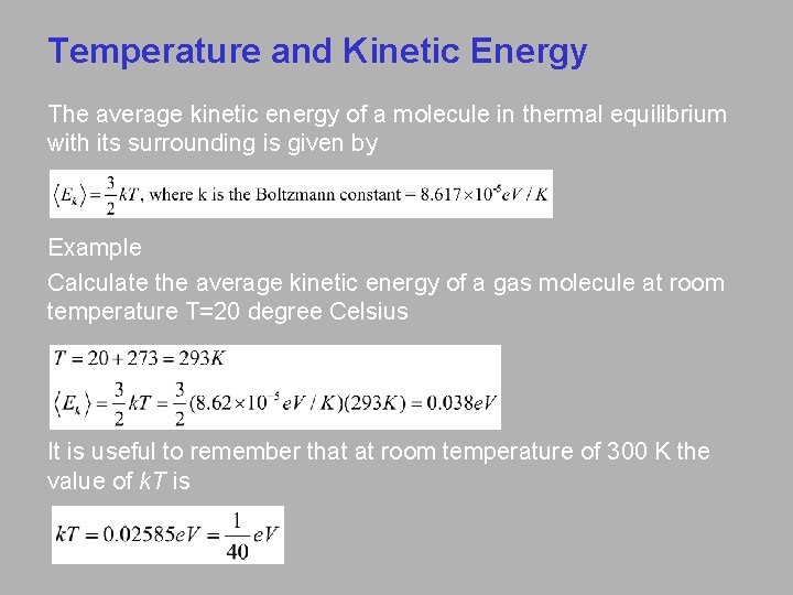 Temperature and Kinetic Energy The average kinetic energy of a molecule in thermal equilibrium