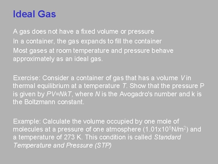Ideal Gas A gas does not have a fixed volume or pressure In a