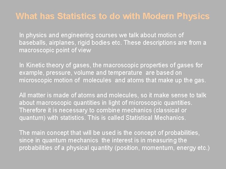 What has Statistics to do with Modern Physics In physics and engineering courses we