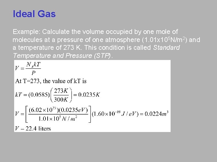 Ideal Gas Example: Calculate the volume occupied by one mole of molecules at a