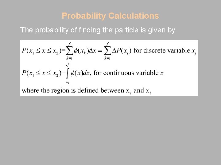 Probability Calculations The probability of finding the particle is given by 