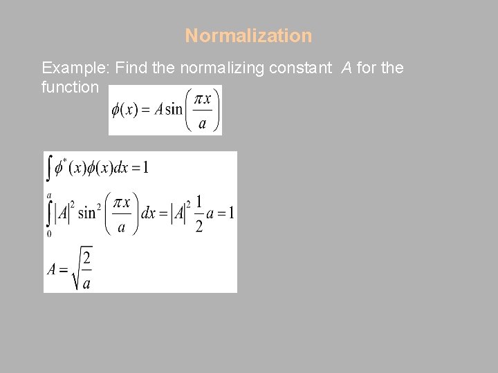 Normalization Example: Find the normalizing constant A for the function 