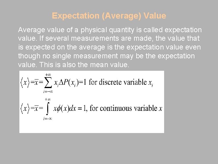 Expectation (Average) Value Average value of a physical quantity is called expectation value. If