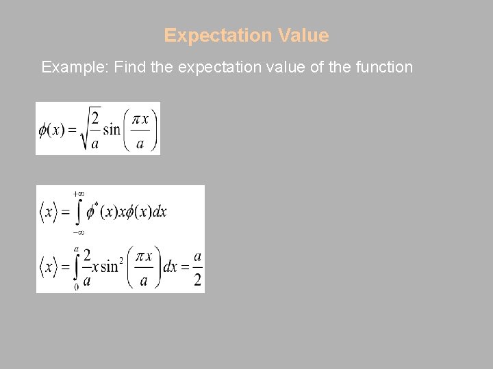 Expectation Value Example: Find the expectation value of the function 