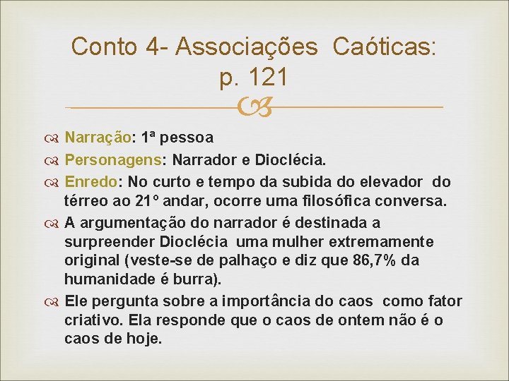 Conto 4 - Associações Caóticas: p. 121 Narração: 1ª pessoa Personagens: Narrador e Dioclécia.