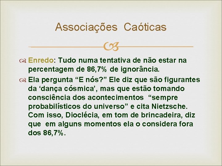 Associações Caóticas Enredo: Tudo numa tentativa de não estar na percentagem de 86, 7%