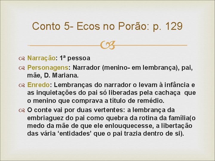 Conto 5 - Ecos no Porão: p. 129 Narração: 1ª pessoa Personagens: Narrador (menino-