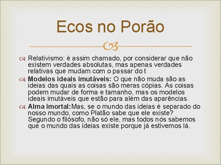 Ecos no Porão Relativismo: é assim chamado, por considerar que não existem verdades absolutas,