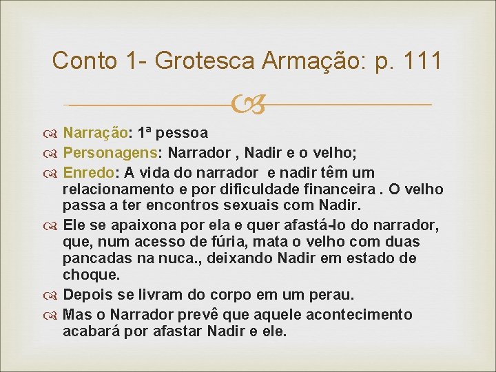 Conto 1 - Grotesca Armação: p. 111 Narração: 1ª pessoa Personagens: Narrador , Nadir