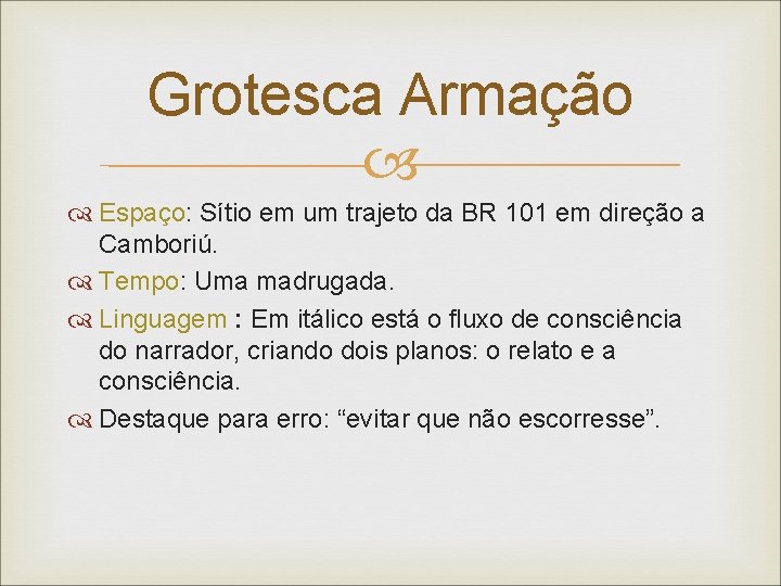 Grotesca Armação Espaço: Sítio em um trajeto da BR 101 em direção a Camboriú.