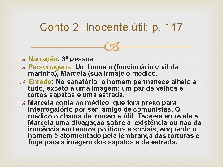 Conto 2 - Inocente útil: p. 117 Narração: 3ª pessoa Personagens: Um homem (funcionário