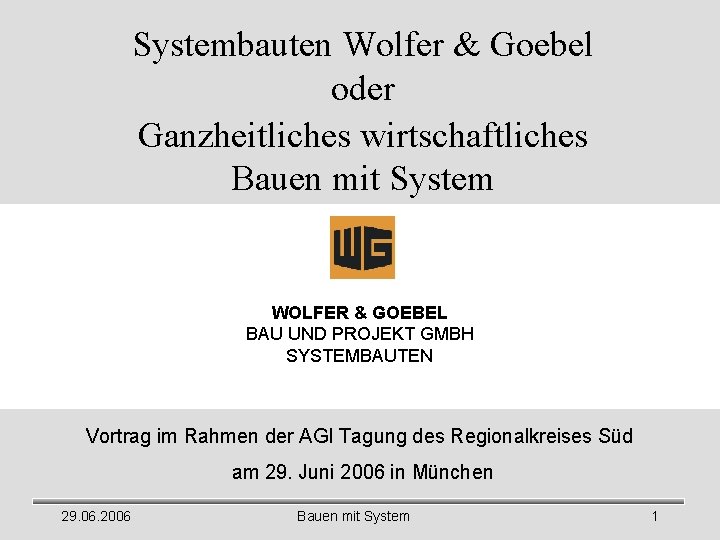 Systembauten Wolfer & Goebel oder Ganzheitliches wirtschaftliches Bauen mit System WOLFER & GOEBEL BAU