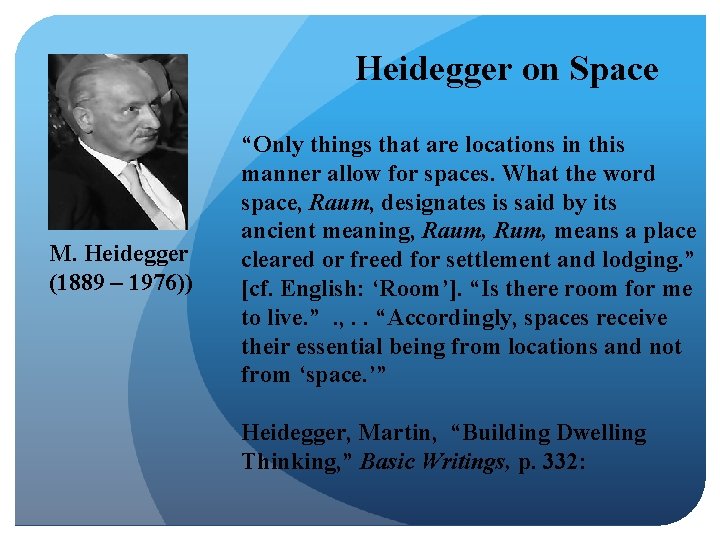 Heidegger on Space M. Heidegger (1889 – 1976)) “Only things that are locations in