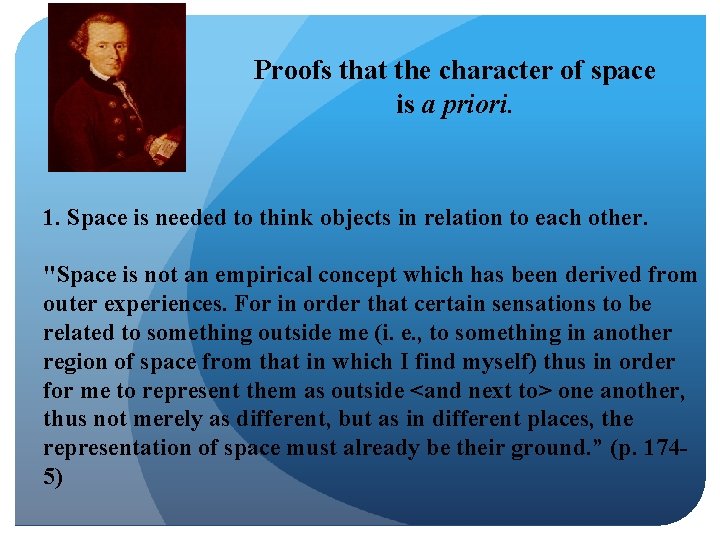 Proofs that the character of space is a priori. 1. Space is needed to
