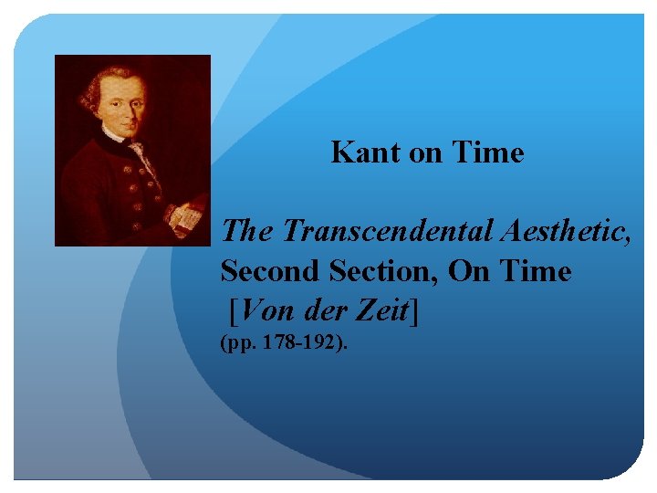 Kant on Time The Transcendental Aesthetic, Second Section, On Time [Von der Zeit] (pp.
