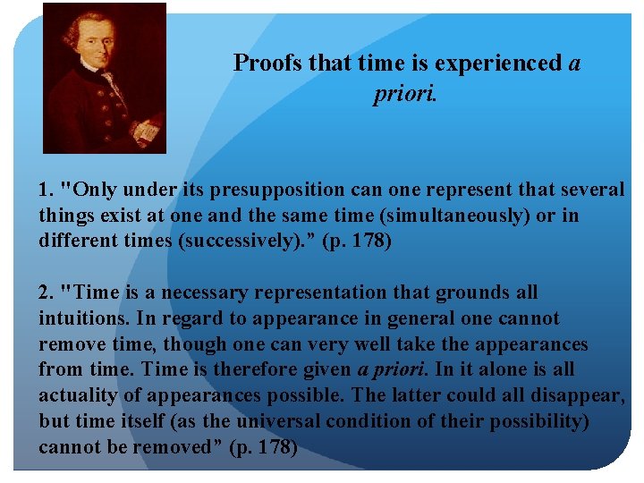 Proofs that time is experienced a priori. 1. "Only under its presupposition can one